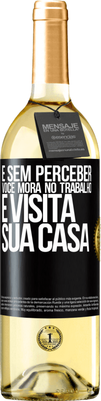 29,95 € | Vinho branco Edição WHITE E sem perceber, você mora no trabalho e visita sua casa Etiqueta Preta. Etiqueta personalizável Vinho jovem Colheita 2025 Verdejo