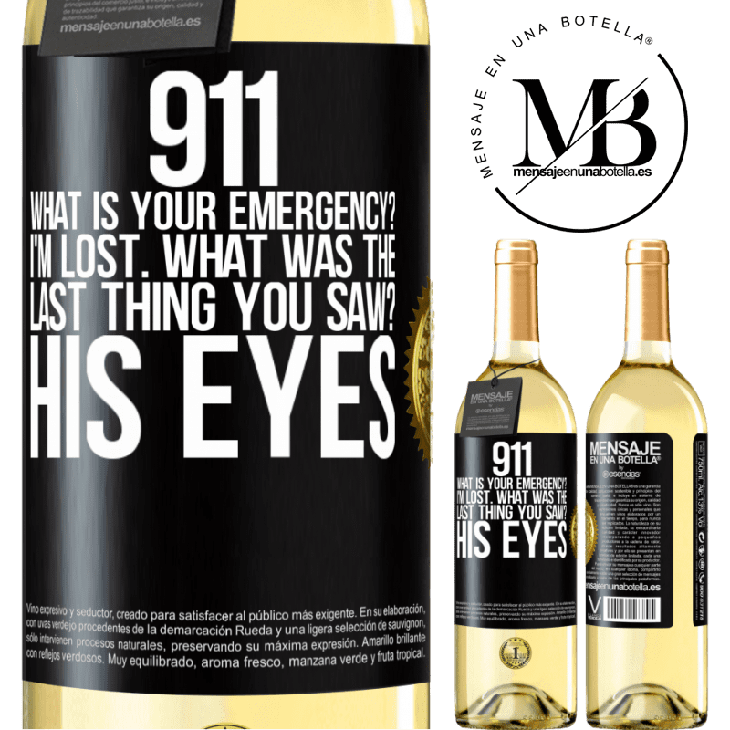 29,95 € Free Shipping | White Wine WHITE Edition 911 what is your emergency? I'm lost. What was the last thing you saw? His eyes Black Label. Customizable label Young wine Harvest 2022 Verdejo