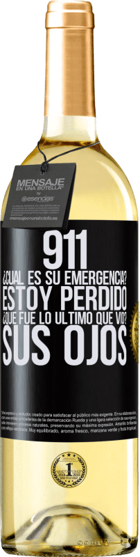 «911, ¿Cuál es su emergencia? Estoy perdido. ¿Qué fue lo último que vio? Sus ojos» Edición WHITE