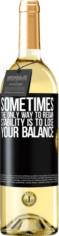 29,95 € Free Shipping | White Wine WHITE Edition Sometimes, the only way to regain stability is to lose your balance Black Label. Customizable label Young wine Harvest 2025 Verdejo