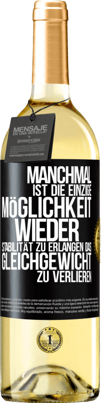 29,95 € | Weißwein WHITE Ausgabe Manchmal ist die einzige Möglichkeit, wieder Stabilität zu erlangen, das Gleichgewicht zu verlieren Schwarzes Etikett. Anpassbares Etikett Junger Wein Ernte 2025 Verdejo