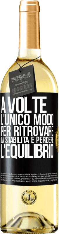 29,95 € | Vino bianco Edizione WHITE A volte, l'unico modo per ritrovare la stabilità è perdere l'equilibrio Etichetta Nera. Etichetta personalizzabile Vino giovane Raccogliere 2024 Verdejo