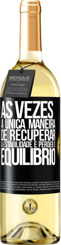 29,95 € | Vinho branco Edição WHITE Às vezes, a única maneira de recuperar a estabilidade é perder o equilíbrio Etiqueta Preta. Etiqueta personalizável Vinho jovem Colheita 2024 Verdejo