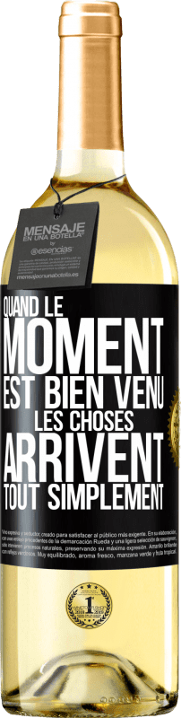 29,95 € | Vin blanc Édition WHITE Quand le moment est bien venu, les choses arrivent tout simplement Étiquette Noire. Étiquette personnalisable Vin jeune Récolte 2024 Verdejo