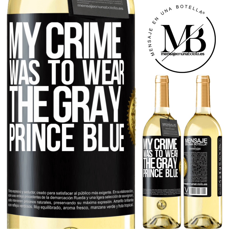 29,95 € Free Shipping | White Wine WHITE Edition My crime was to wear the gray prince blue Black Label. Customizable label Young wine Harvest 2023 Verdejo