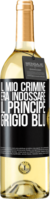 29,95 € Spedizione Gratuita | Vino bianco Edizione WHITE Il mio crimine era indossare il principe grigio blu Etichetta Nera. Etichetta personalizzabile Vino giovane Raccogliere 2025 Verdejo