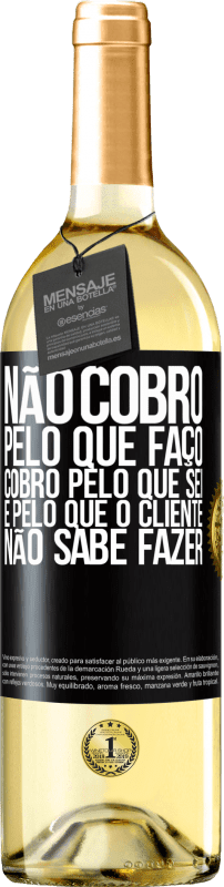 29,95 € | Vinho branco Edição WHITE Não cobro pelo que faço, cobro pelo que sei e pelo que o cliente não sabe fazer Etiqueta Preta. Etiqueta personalizável Vinho jovem Colheita 2024 Verdejo