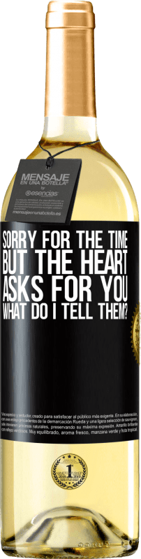 29,95 € | White Wine WHITE Edition Sorry for the time, but the heart asks for you. What do I tell them? Black Label. Customizable label Young wine Harvest 2023 Verdejo