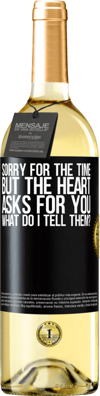 29,95 € Free Shipping | White Wine WHITE Edition Sorry for the time, but the heart asks for you. What do I tell them? Black Label. Customizable label Young wine Harvest 2025 Verdejo