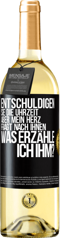 29,95 € | Weißwein WHITE Ausgabe Entschuldigen Sie die Uhrzeit, aber mein Herz fragt nach Ihnen. Was erzähle ich ihm? Schwarzes Etikett. Anpassbares Etikett Junger Wein Ernte 2024 Verdejo