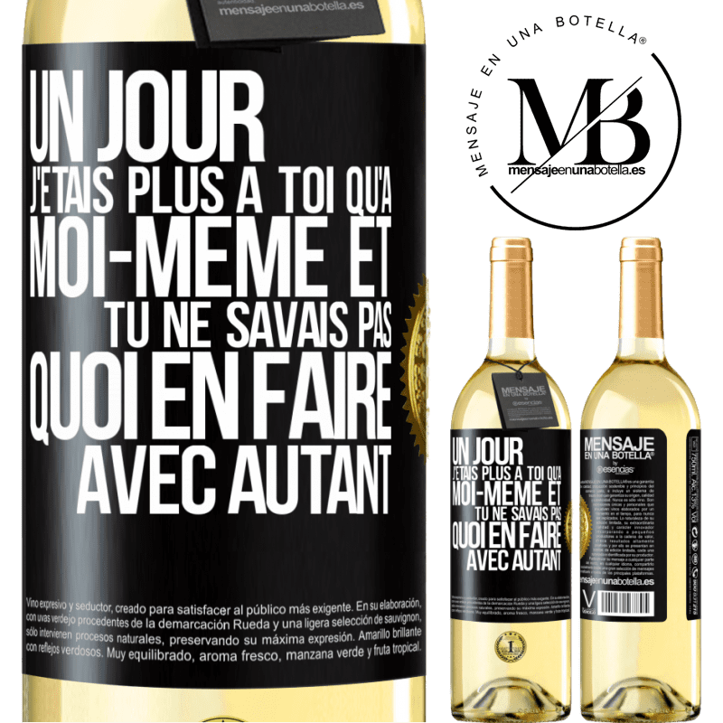 29,95 € Envoi gratuit | Vin blanc Édition WHITE Un jour j'étais plus à toi qu'à moi-même et tu ne savais pas quoi en faire avec autant Étiquette Noire. Étiquette personnalisable Vin jeune Récolte 2024 Verdejo