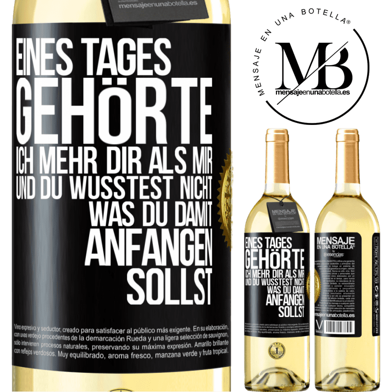 29,95 € Kostenloser Versand | Weißwein WHITE Ausgabe Eines Tages gehörte ich mehr dir als mir und du wusstest nicht, was du damit anfangen sollst Schwarzes Etikett. Anpassbares Etikett Junger Wein Ernte 2024 Verdejo
