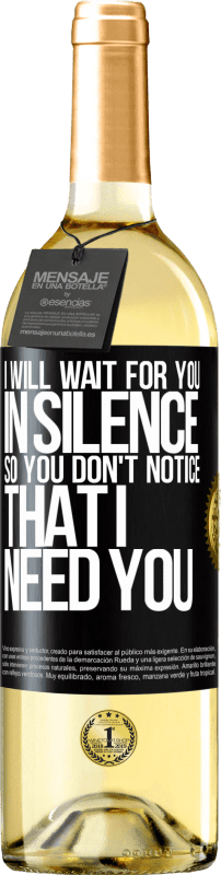 29,95 € | White Wine WHITE Edition I will wait for you in silence, so you don't notice that I need you Black Label. Customizable label Young wine Harvest 2023 Verdejo
