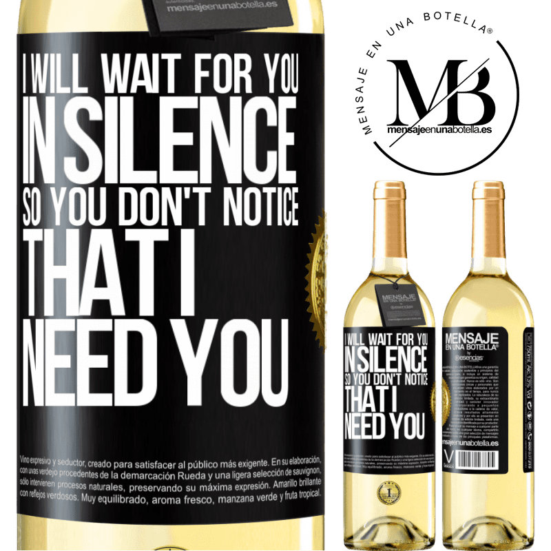 29,95 € Free Shipping | White Wine WHITE Edition I will wait for you in silence, so you don't notice that I need you Black Label. Customizable label Young wine Harvest 2022 Verdejo