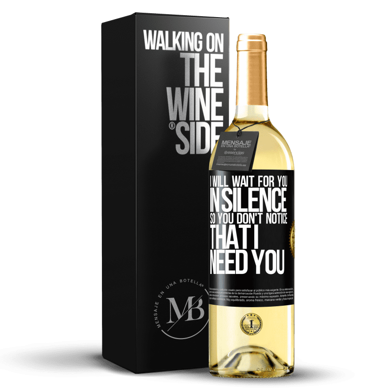 29,95 € Free Shipping | White Wine WHITE Edition I will wait for you in silence, so you don't notice that I need you Black Label. Customizable label Young wine Harvest 2023 Verdejo