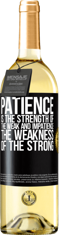 29,95 € | White Wine WHITE Edition Patience is the strength of the weak and impatience, the weakness of the strong Black Label. Customizable label Young wine Harvest 2023 Verdejo
