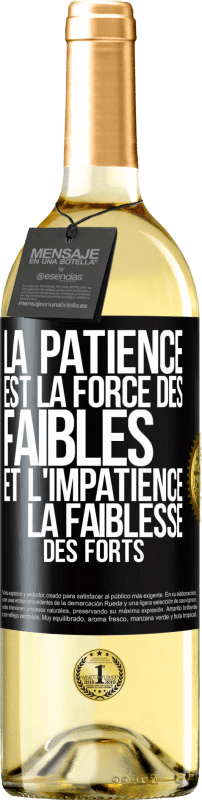 29,95 € | Vin blanc Édition WHITE La patience est la force des faibles et l'impatience la faiblesse des forts Étiquette Noire. Étiquette personnalisable Vin jeune Récolte 2024 Verdejo