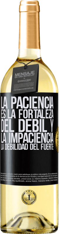 29,95 € Envío gratis | Vino Blanco Edición WHITE La paciencia es la fortaleza del débil y la impaciencia, la debilidad del fuerte Etiqueta Negra. Etiqueta personalizable Vino joven Cosecha 2025 Verdejo