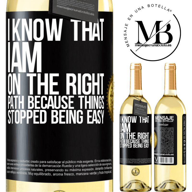 29,95 € Free Shipping | White Wine WHITE Edition I know that I am on the right path because things stopped being easy Black Label. Customizable label Young wine Harvest 2022 Verdejo