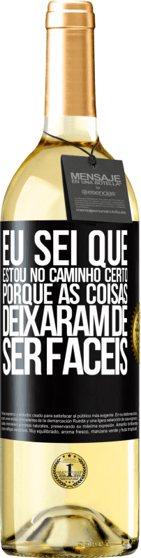 29,95 € | Vinho branco Edição WHITE Eu sei que estou no caminho certo, porque as coisas deixaram de ser fáceis Etiqueta Preta. Etiqueta personalizável Vinho jovem Colheita 2024 Verdejo