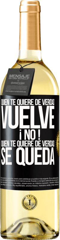 29,95 € | Vino Blanco Edición WHITE Quien te quiere de verdad, vuelve. ¡No! Quien te quiere de verdad, se queda Etiqueta Negra. Etiqueta personalizable Vino joven Cosecha 2025 Verdejo