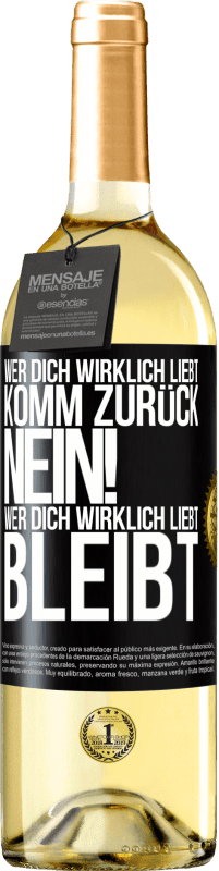 29,95 € | Weißwein WHITE Ausgabe Wer dich wirklich liebt, komm zurück. Nein! Wer dich wirklich liebt, bleibt Schwarzes Etikett. Anpassbares Etikett Junger Wein Ernte 2024 Verdejo