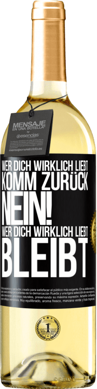 29,95 € | Weißwein WHITE Ausgabe Wer dich wirklich liebt, komm zurück. Nein! Wer dich wirklich liebt, bleibt Schwarzes Etikett. Anpassbares Etikett Junger Wein Ernte 2025 Verdejo