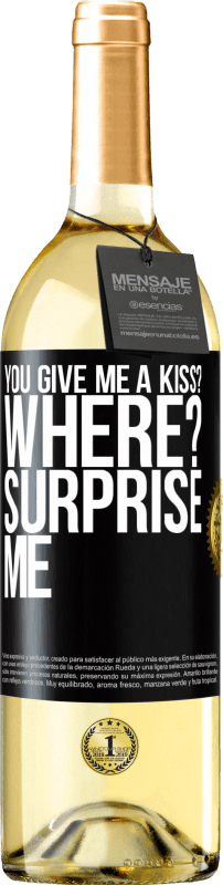 29,95 € | White Wine WHITE Edition you give me a kiss? Where? Surprise me Black Label. Customizable label Young wine Harvest 2023 Verdejo