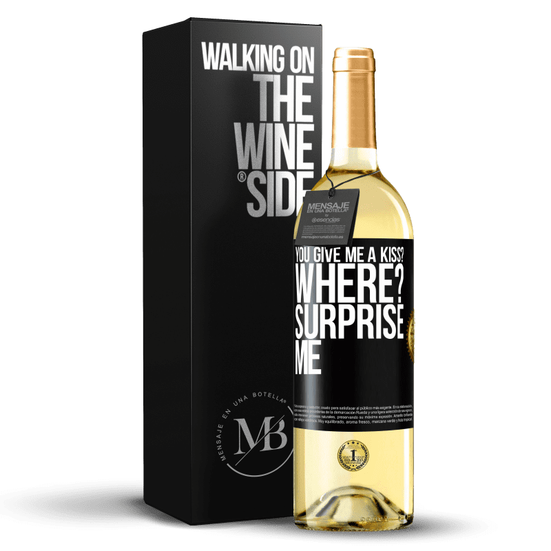 29,95 € Free Shipping | White Wine WHITE Edition you give me a kiss? Where? Surprise me Black Label. Customizable label Young wine Harvest 2022 Verdejo