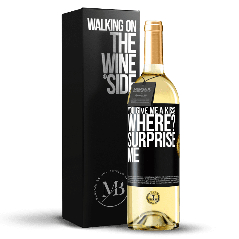 29,95 € Free Shipping | White Wine WHITE Edition you give me a kiss? Where? Surprise me Black Label. Customizable label Young wine Harvest 2024 Verdejo