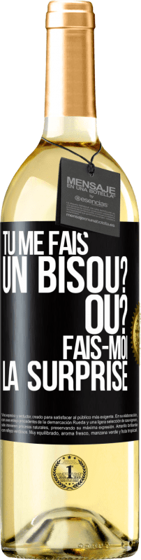 29,95 € Envoi gratuit | Vin blanc Édition WHITE Tu me fais un bisou? Où? Fais-moi la surprise Étiquette Noire. Étiquette personnalisable Vin jeune Récolte 2025 Verdejo