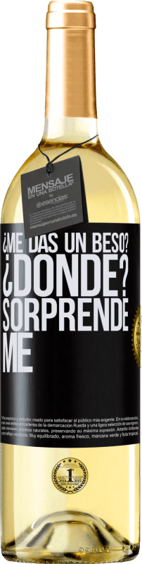 29,95 € | Vino Blanco Edición WHITE ¿Me das un beso? ¿Dónde? Sorpréndeme Etiqueta Negra. Etiqueta personalizable Vino joven Cosecha 2024 Verdejo