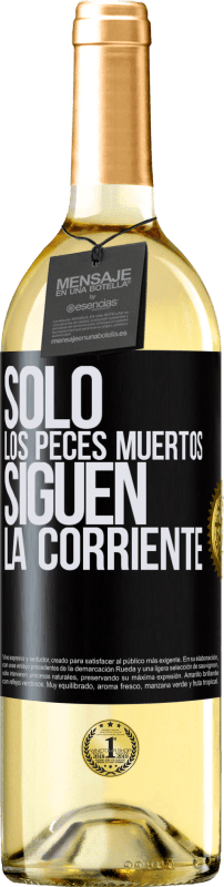 29,95 € Envío gratis | Vino Blanco Edición WHITE Sólo los peces muertos siguen la corriente Etiqueta Negra. Etiqueta personalizable Vino joven Cosecha 2025 Verdejo