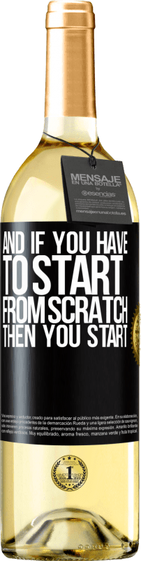 «And if you have to start from scratch, then you start» WHITE Edition