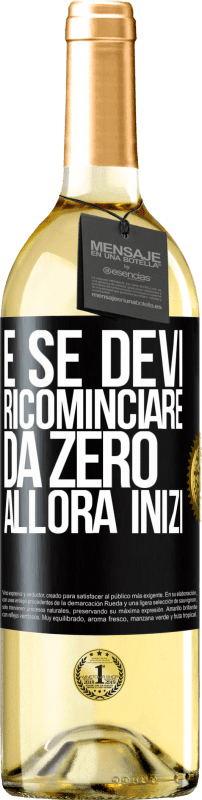 29,95 € Spedizione Gratuita | Vino bianco Edizione WHITE E se devi ricominciare da zero, allora inizi Etichetta Nera. Etichetta personalizzabile Vino giovane Raccogliere 2023 Verdejo