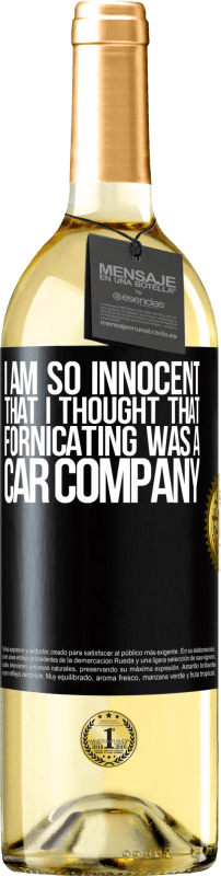 29,95 € | White Wine WHITE Edition I am so innocent that I thought that fornicating was a car company Black Label. Customizable label Young wine Harvest 2023 Verdejo