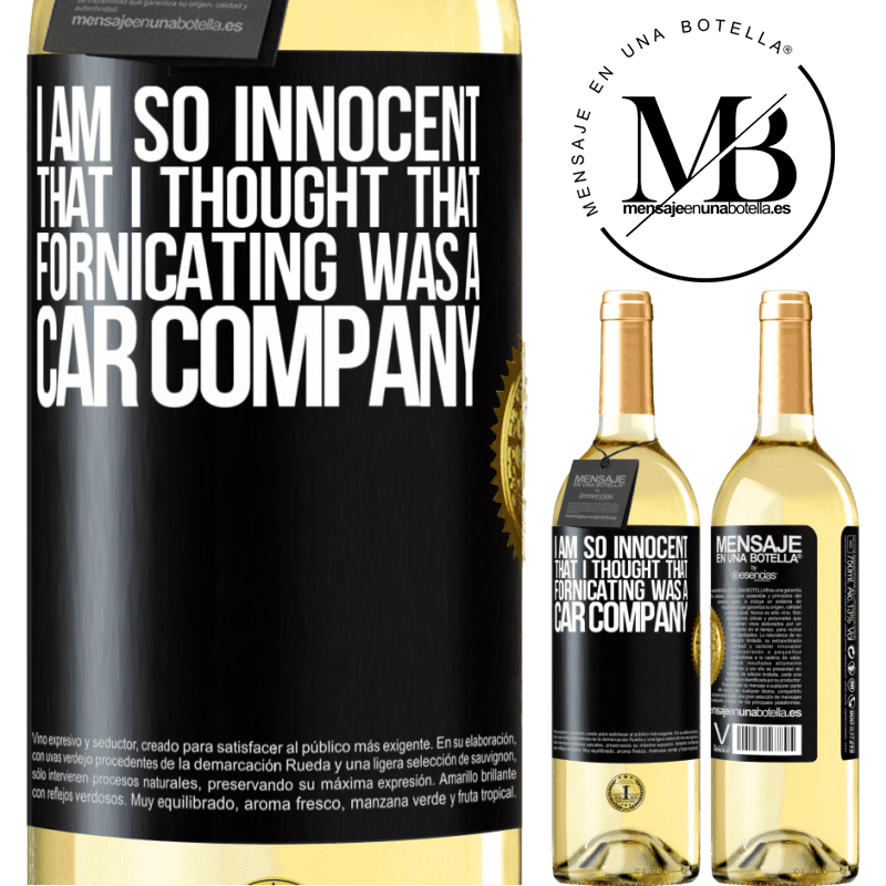 29,95 € Free Shipping | White Wine WHITE Edition I am so innocent that I thought that fornicating was a car company Black Label. Customizable label Young wine Harvest 2024 Verdejo
