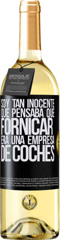 29,95 € | Vino Blanco Edición WHITE Soy tan inocente que pensaba que fornicar era un empresa de coches Etiqueta Negra. Etiqueta personalizable Vino joven Cosecha 2023 Verdejo