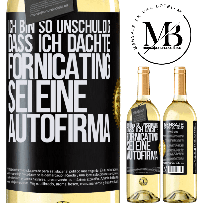 29,95 € Kostenloser Versand | Weißwein WHITE Ausgabe Ich bin so unschuldig, dass ich dachte, Fornicating sei eine Autofirma Schwarzes Etikett. Anpassbares Etikett Junger Wein Ernte 2024 Verdejo