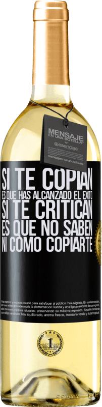 29,95 € | Vino Blanco Edición WHITE Si te copian, es que has alcanzado el éxito. Si te critican, es que no saben ni como copiarte Etiqueta Negra. Etiqueta personalizable Vino joven Cosecha 2024 Verdejo