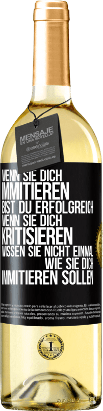 29,95 € | Weißwein WHITE Ausgabe Wenn sie dich immitieren, bist du erfolgreich. Wenn sie dich kritisieren, wissen sie nicht einmal, wie sie dich immitieren solle Schwarzes Etikett. Anpassbares Etikett Junger Wein Ernte 2024 Verdejo