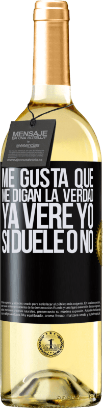 29,95 € | Vino Blanco Edición WHITE Me gusta que me digan la verdad ya veré yo si duele o no Etiqueta Negra. Etiqueta personalizable Vino joven Cosecha 2024 Verdejo