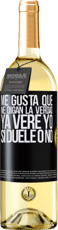 29,95 € Envío gratis | Vino Blanco Edición WHITE Me gusta que me digan la verdad ya veré yo si duele o no Etiqueta Negra. Etiqueta personalizable Vino joven Cosecha 2025 Verdejo