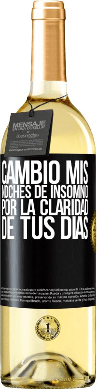 29,95 € | Vino Blanco Edición WHITE Cambio mis noches de insomnio por la claridad de tus días Etiqueta Negra. Etiqueta personalizable Vino joven Cosecha 2024 Verdejo