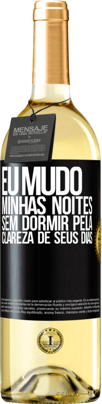 29,95 € | Vinho branco Edição WHITE Eu mudo minhas noites sem dormir pela clareza de seus dias Etiqueta Preta. Etiqueta personalizável Vinho jovem Colheita 2024 Verdejo