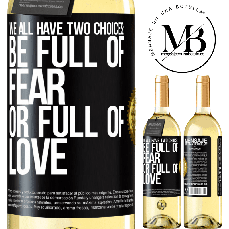 29,95 € Free Shipping | White Wine WHITE Edition We all have two choices: be full of fear or full of love Black Label. Customizable label Young wine Harvest 2022 Verdejo
