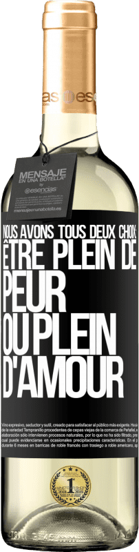 29,95 € | Vin blanc Édition WHITE Nous avons tous deux choix: être plein de peur ou plein d'amour Étiquette Noire. Étiquette personnalisable Vin jeune Récolte 2024 Verdejo