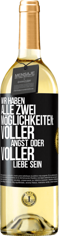 29,95 € | Weißwein WHITE Ausgabe Wir haben alle zwei Möglichkeiten: voller Angst oder voller Liebe sein Schwarzes Etikett. Anpassbares Etikett Junger Wein Ernte 2024 Verdejo