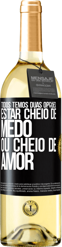 29,95 € Envio grátis | Vinho branco Edição WHITE Todos temos duas opções: estar cheio de medo ou cheio de amor Etiqueta Preta. Etiqueta personalizável Vinho jovem Colheita 2024 Verdejo