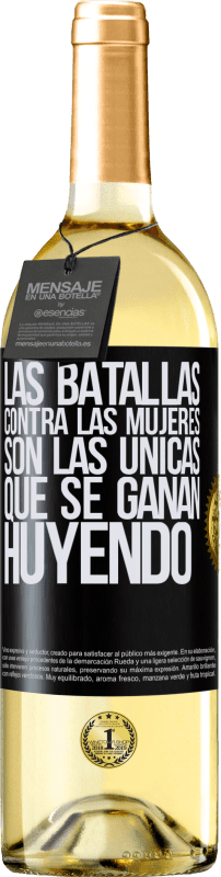«Las batallas contra las mujeres son las únicas que se ganan huyendo» Edición WHITE
